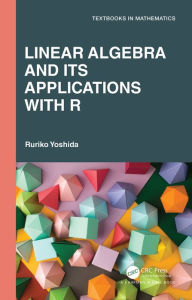 Title: Linear Algebra and Its Applications with R, Author: Ruriko Yoshida