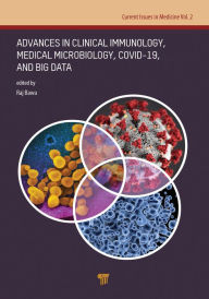 Title: Advances in Clinical Immunology, Medical Microbiology, COVID-19, and Big Data, Author: Raj Bawa