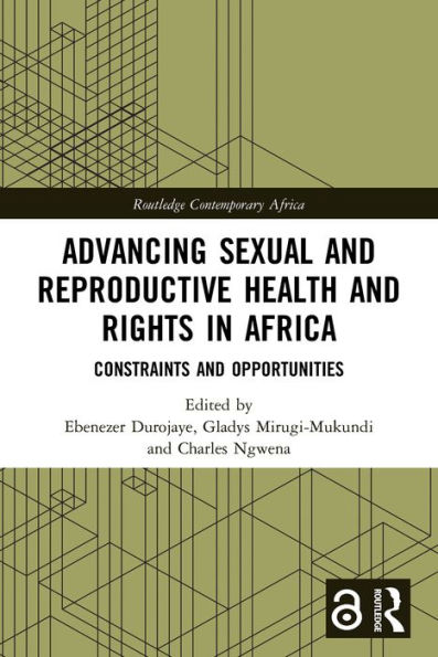 Advancing Sexual and Reproductive Health and Rights in Africa: Constraints and Opportunities
