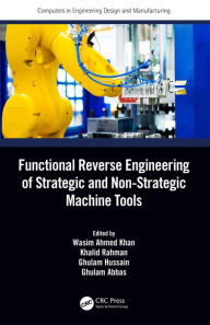 Title: Functional Reverse Engineering of Strategic and Non-Strategic Machine Tools, Author: Wasim Ahmed Khan