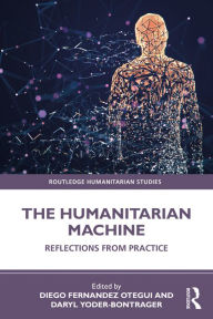 Title: The Humanitarian Machine: Reflections from Practice, Author: Diego Fernandez Otegui