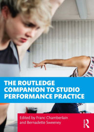 Title: The Routledge Companion to Studio Performance Practice, Author: Franc Chamberlain