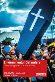 Title: Environmental Defenders: Deadly Struggles for Life and Territory, Author: Mary Menton