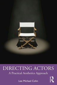 Title: Directing Actors: A Practical Aesthetics Approach, Author: Lee Michael Cohn