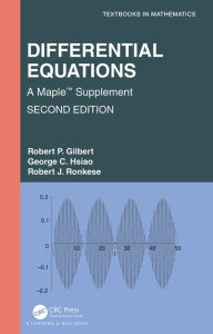 Title: Differential Equations: A MapleT Supplement, Author: Robert P. Gilbert