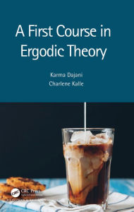 Title: A First Course in Ergodic Theory, Author: Karma Dajani