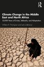 Climate Change in the Middle East and North Africa: 15,000 Years of Crises, Setbacks, and Adaptation