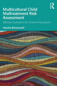Title: Multicultural Child Maltreatment Risk Assessment: Effective Evaluation for Diverse Populations, Author: Vassilia Binensztok