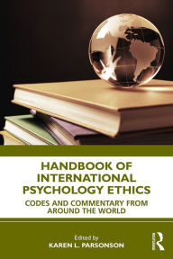 Title: Handbook of International Psychology Ethics: Codes and Commentary from Around the World, Author: Karen L. Parsonson