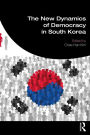 The New Dynamics of Democracy in South Korea