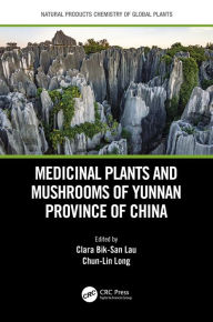 Title: Medicinal Plants and Mushrooms of Yunnan Province of China, Author: Clara Bik-San Lau