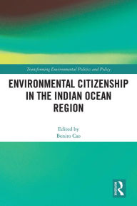 Title: Environmental Citizenship in the Indian Ocean Region, Author: Benito Cao