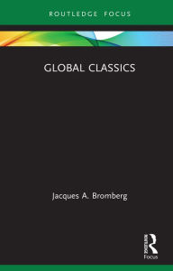 Title: Global Classics, Author: Jacques A. Bromberg
