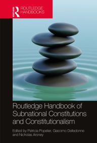 Title: Routledge Handbook of Subnational Constitutions and Constitutionalism, Author: Patricia Popelier