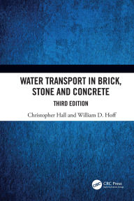 Title: Water Transport in Brick, Stone and Concrete, Author: Christopher Hall