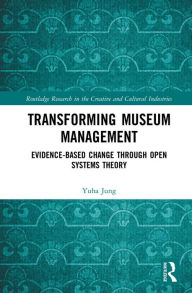 Title: Transforming Museum Management: Evidence-Based Change through Open Systems Theory, Author: Yuha Jung