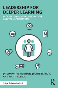 Title: Leadership for Deeper Learning: Facilitating School Innovation and Transformation, Author: Jayson W. Richardson