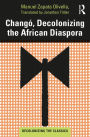 Changó, Decolonizing the African Diaspora