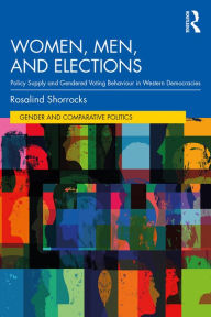 Title: Women, Men, and Elections: Policy Supply and Gendered Voting Behaviour in Western Democracies, Author: Rosalind Shorrocks