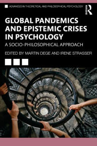 Title: Global Pandemics and Epistemic Crises in Psychology: A Socio-Philosophical Approach, Author: Martin Dege