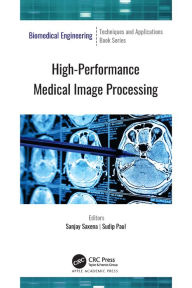 Title: High-Performance Medical Image Processing, Author: Sanjay Saxena