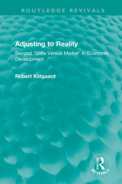 Adjusting to Reality: Beyond 'State Versus Market' in Economic Development