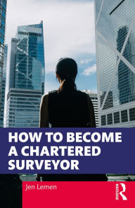 Title: How to Become a Chartered Surveyor, Author: Jen Lemen