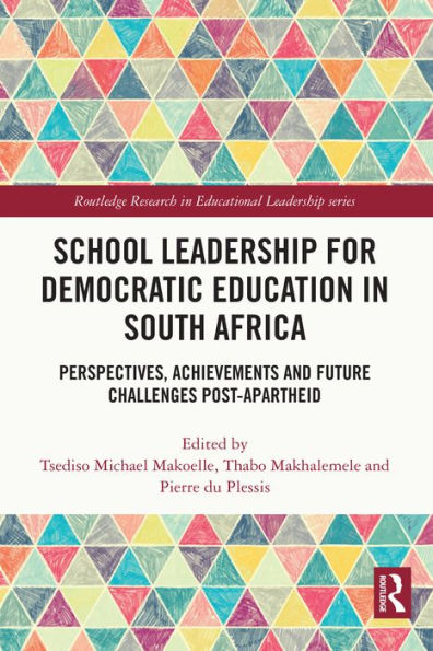 School Leadership for Democratic Education in South Africa: Perspectives, Achievements and Future Challenges Post-Apartheid