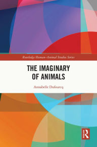 Title: The Imaginary of Animals, Author: Annabelle Dufourcq