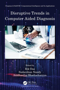 Title: Disruptive Trends in Computer Aided Diagnosis, Author: Rik Das