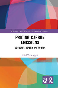 Title: Pricing Carbon Emissions: Economic Reality and Utopia, Author: Aviel Verbruggen