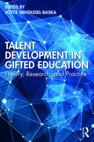 Title: Talent Development in Gifted Education: Theory, Research, and Practice, Author: Joyce VanTassel-Baska