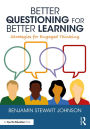 Better Questioning for Better Learning: Strategies for Engaged Thinking