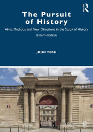 Title: The Pursuit of History: Aims, Methods and New Directions in the Study of History, Author: John Tosh