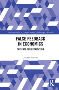 Title: False Feedback in Economics: The Case for Replication, Author: Andrin Spescha