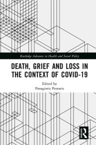 Title: Death, Grief and Loss in the Context of COVID-19, Author: Panagiotis Pentaris