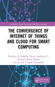 Title: The Convergence of Internet of Things and Cloud for Smart Computing, Author: Parikshit N. Mahalle