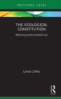 The Ecological Constitution: Reframing Environmental Law