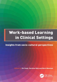 Title: Work-Based Learning in Clinical Settings: Insights from Socio-Cultural Perspectives, Author: Viv Cook