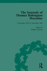 Title: The Journals of Thomas Babington Macaulay Vol 4, Author: William Thomas