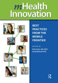 Title: mHealth Innovation: Best Practices from the Mobile Frontier, Author: David Metcalf