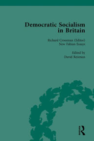 Title: Democratic Socialism in Britain, Vol. 9: Classic Texts in Economic and Political Thought, 1825-1952, Author: David Reisman