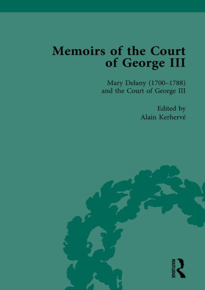 Mary Delany (1700-1788) and the Court of George III: Memoirs of the Court of George III, Volume 2