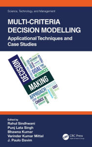 Title: Multi-Criteria Decision Modelling: Applicational Techniques and Case Studies, Author: Rahul Sindhwani