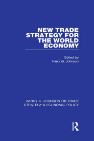 Title: New Trade Strategy for the World Economy, Author: Harry G. Johnson