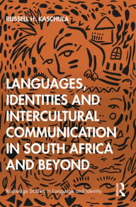 Title: Languages, Identities and Intercultural Communication in South Africa and Beyond, Author: Russell H. Kaschula