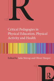 Title: Critical Pedagogies in Physical Education, Physical Activity and Health, Author: Julie Stirrup