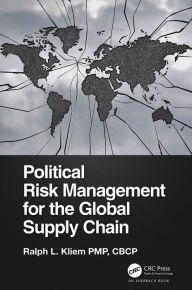 Title: Political Risk Management for the Global Supply Chain, Author: Ralph L. Kliem