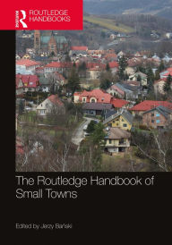 Title: The Routledge Handbook of Small Towns, Author: Jerzy Banski