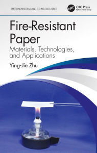 Title: Fire-Resistant Paper: Materials, Technologies, and Applications, Author: Ying-Jie Zhu